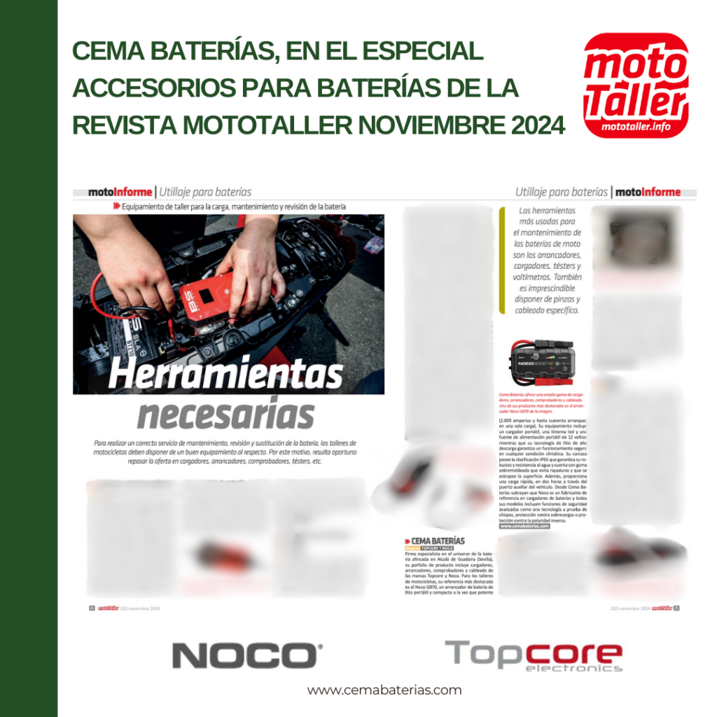 CEMA Baterías ha salido recientemente en el especial Accesorios para Baterías de la revista Mototaller, concretamente en el especial de noviembre 2024. En el artículo dedicado a la empresa mayorista de baterías, CEMA Baterías destacada dos de sus grandes marcas de accesorios para baterías, como son Topcore y Noco, con arrancadores y cargadores de batería.