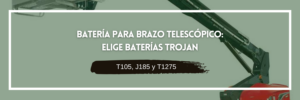 Baterías Trojan para brazos telescópicos