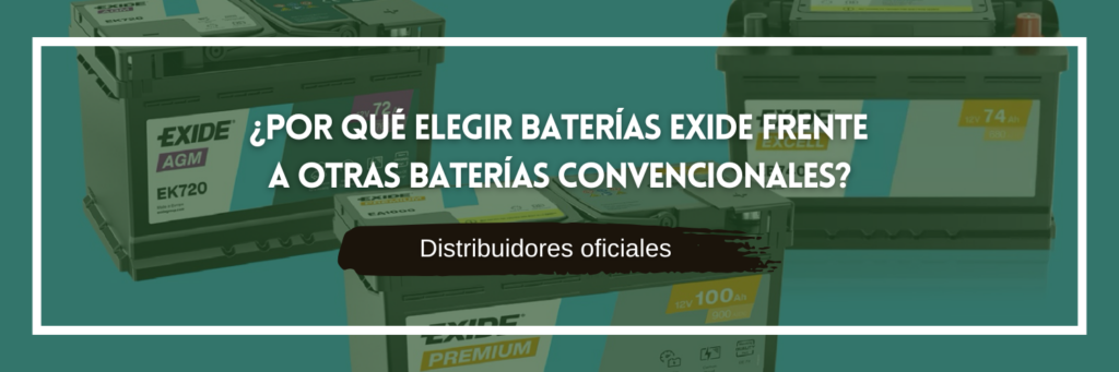 ¿Por qué elegir baterías Exide frente a otras baterías convencionales?